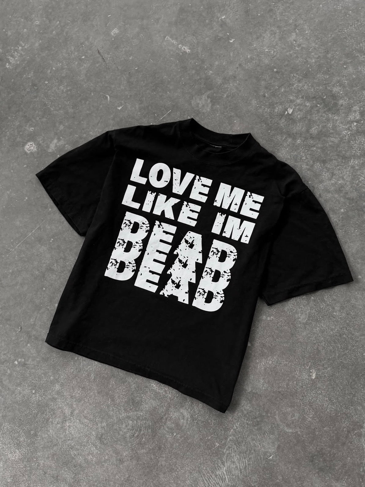love me like i’m dead shirt