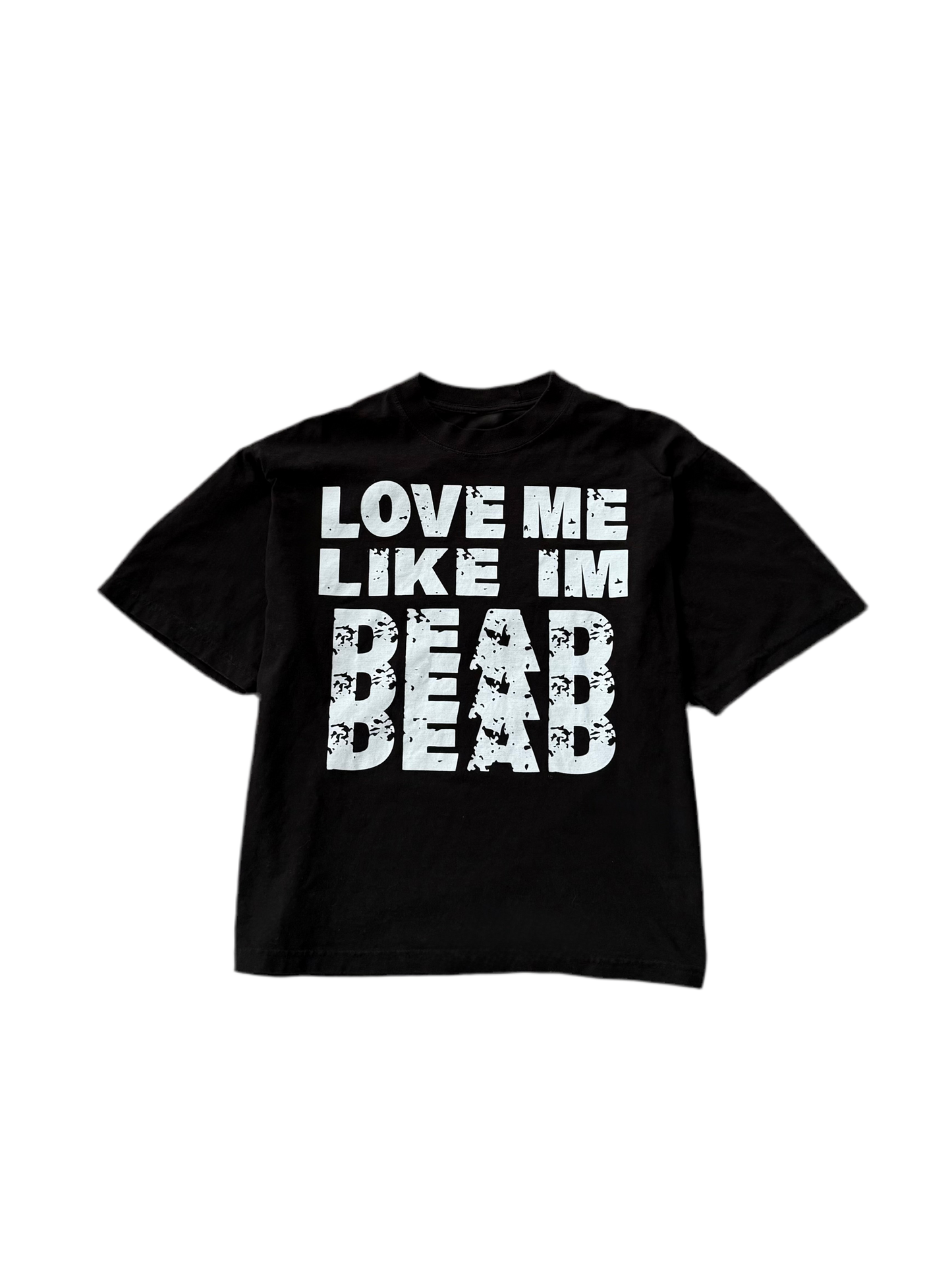“Love Me Like I’m Dead” Tee
