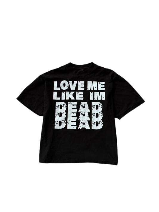 “Love Me Like I’m Dead” Tee